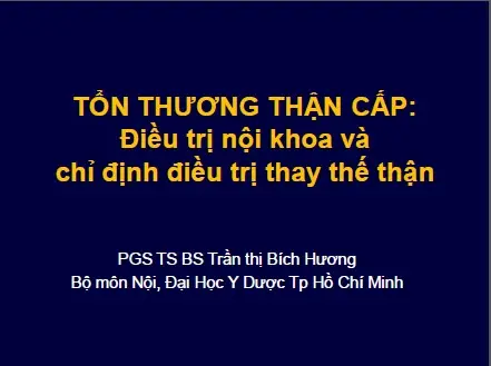 TỔN THƯƠNG THẬN CẤP: Điều trị nội khoa và chỉ định điều trị thay thế thận